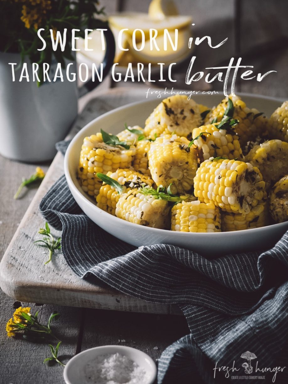 sweet corn in tarragon garlic butter